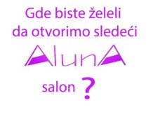 Gde biste želeli da otvorimo sledeći Aluna salon?