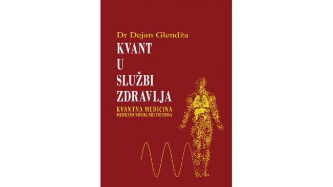 NOVO – Izašla je iz štampe knjiga o kvantnoj medicini dr Dejan Glendža